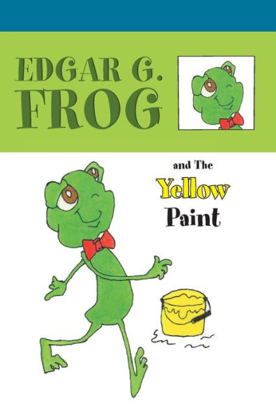 Edgar G. Frog and the Yellow Paint (Pray and Learn with Edgar G. Frog)