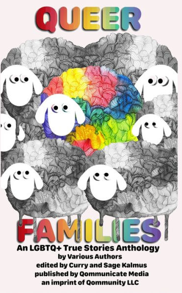 Queer Families : An Lgbtq+ True Stories Anthology