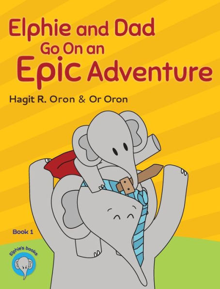 Elphie and Dad Go On an Epic Adventure (1) (Elphie Books)