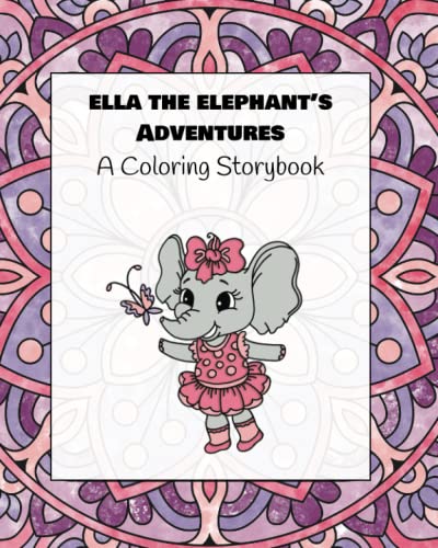Ella The Elephant's Adventures : A Coloring Storybook