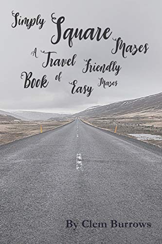 Simply Square Mazes : A Travel Friendly Book of Easy Mazes with 7 Levels of Difficulty