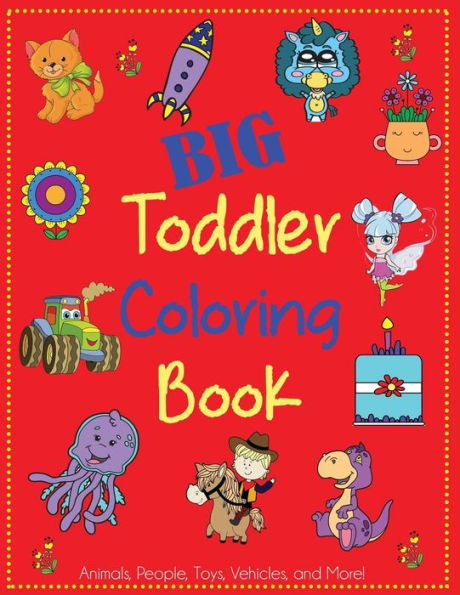 Libro para colorear para niños pequeños: ¡Lindo libro para colorear para niños pequeños con animales, personas, juguetes, vehículos y más! (Libros para colorear para niños)