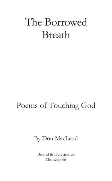 The Borrowed Breath : Poems Of Touching God - 9781947261013