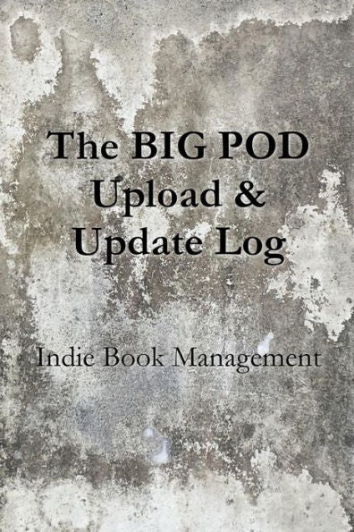 The Big Pod Upload And Update Log : Indie Book Management
