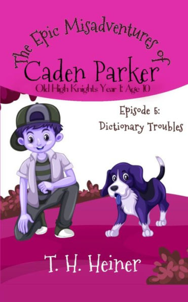 Episode 5: Dictionary Troubles: The Epic Misadventures of Caden Parker (Old High Knights Year 1: Age 10)