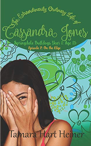 On the Edge: Springdale Bulldogs Year 1: Age 15 (Episode 2) : The Extraordinarily Ordinary Life of Cassandra Jones