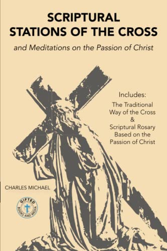 Scriptural Stations of the Cross : And Meditations on the Passion of Christ