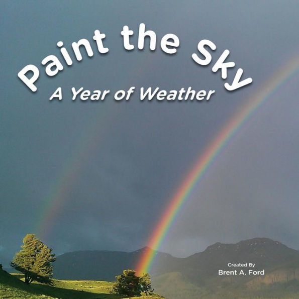 Paint The Sky : A Year Of Weather