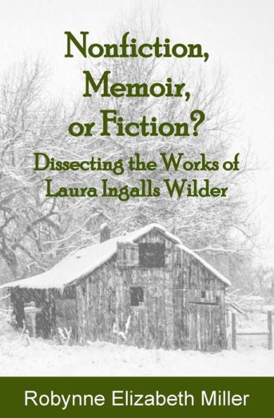 Nonfiction, Memoir, Or Fiction? : Dissecting The Works Of Laura Ingalls Wilder - 9781947370043