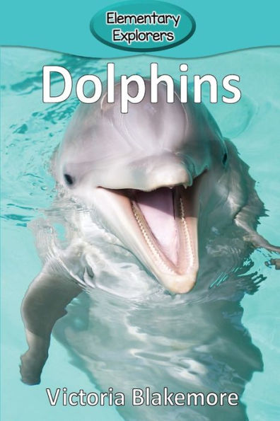 Dolphins (31) (Elementary Explorers) - 9781947439429
