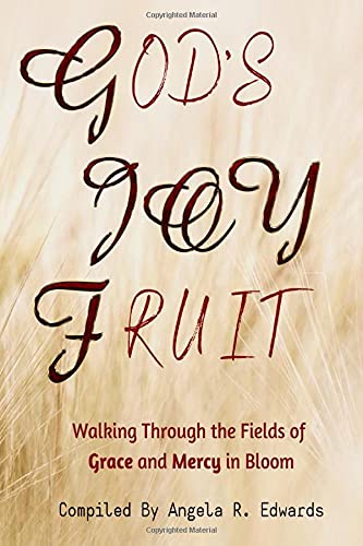 God's Joy Fruit : Walking Through the Fields of Grace and Mercy in Bloom