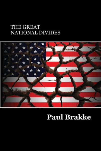The Great National Divides : Why The United States Is So Divided And How It Can Be Put Back Together Again - 9781947466029