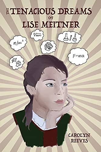 The Tenacious Dreams Of Lise Meitner
