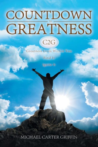 Countdown to Greatness: Greatness Lives Within You Find It Ignite It - 9781947620650