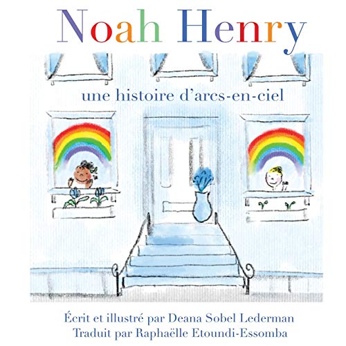 Noah Henry : Une Histoire D'arcs-en-ciel