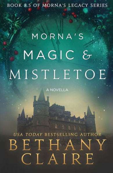 Morna's Magic & Mistletoe - A Novella : A Scottish, Time Travel Romance - 9781947731516