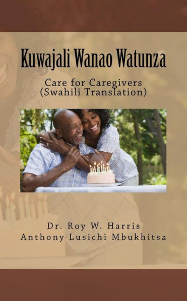 Kuwajali Wanao Watunza: Care for Caregivers (Swahili Translation) (Swahili Edition)