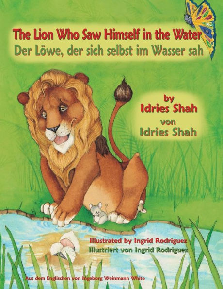 The Lion Who Saw Himself In The Water -- Der Löwe, Der Sich Selbst Im Wasser Sah : English-German Edition