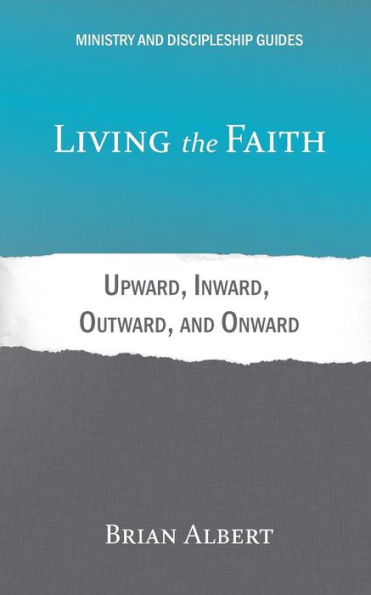 Living The Faith : Upward, Inward, Outward, And Onward