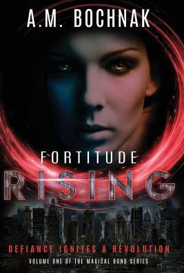 Fortitude Rising: Volume One of the Magical Bond Series