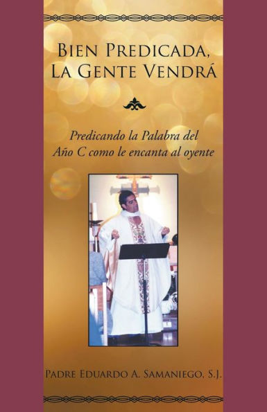 Bien Predicada, La Gente Vendr�: Predicando la Palabra del A�o C como le encanta al oyente (Spanish Edition)