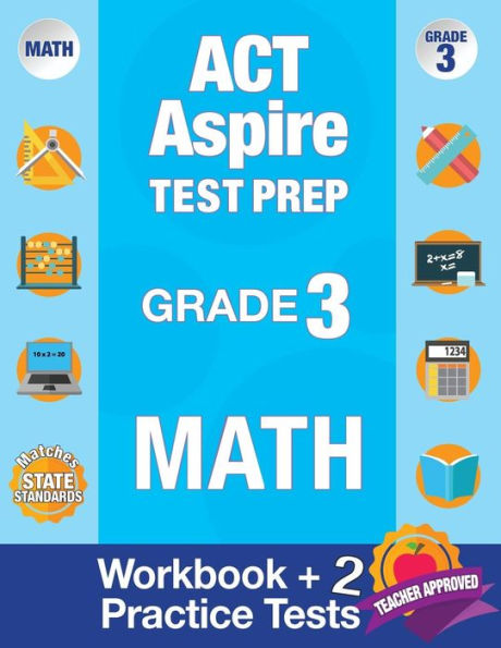 Preparación para el examen ACT Aspire Matemáticas de tercer grado: libro de trabajo y 2 exámenes de práctica ACT Aspire; Preparación para el examen ACT Aspire de tercer grado, Práctica de matemáticas ACT Aspire, Grado 3 de ACT Aspire, Examen ACT Aspire
