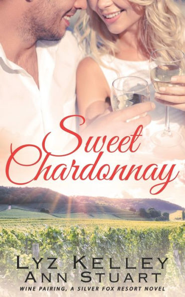 Sweet Chardonnay: Wine Pairing: A Mature, Second Chance Romance (Silver Fox Resort)