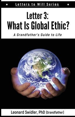 Letter 3 : Letters To Will:What Is A Global Ethic?