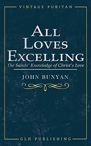 All Loves Excelling : The Saints' Knowledge of Christ's Love