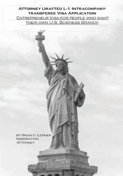 Attorney Drafted L-1 Intracompany-Transferee Visa Application: Entreprenuer Visa For People Who Want Their Own U.S. Business Branch