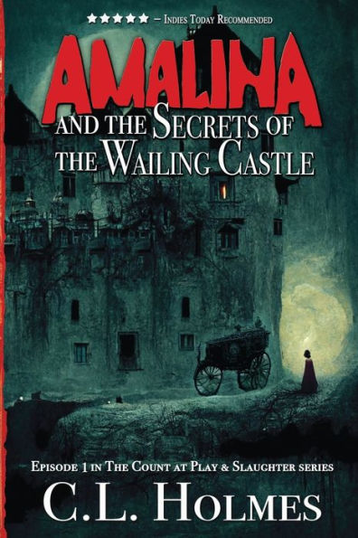 Amalina and the Secrets of the Wailing Castle: Episode 1 in the Count at Play & Slaughter series (The Count at Play and Slaughter Series)