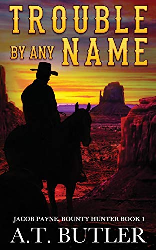 Trouble by Any Name : A Western Novella