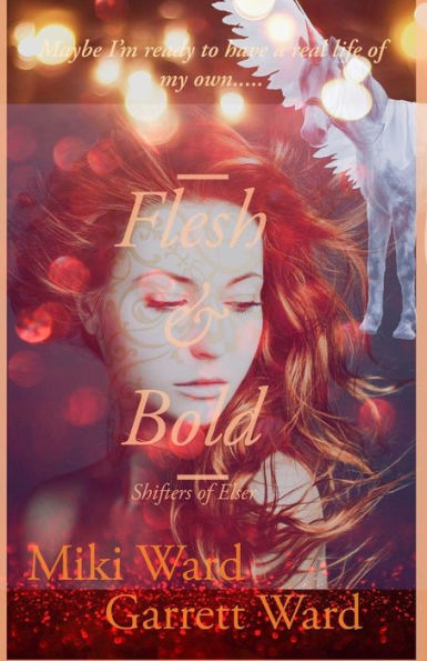 Flesh and Bold: Shifters of Elser - 9781949250060