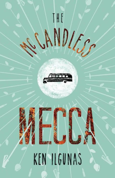The Mccandless Mecca : A Pilgrimage To The Magic Bus Of The Stampede Trail - 9781949450002