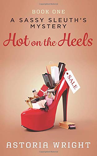 Hot on the Heels (A Sassy Sleuth's Mystery)