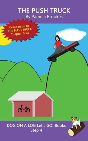 The Push Truck : Systematic Decodable Books Help Anyone, Including Folks With Dyslexia, Learn To Read With Phonics