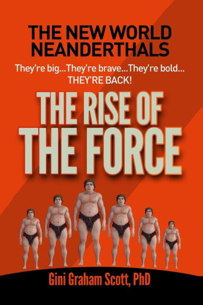 New World Neanderthals : The Rise Of The Force