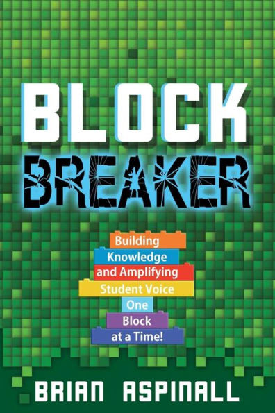 Block Breaker: Desarrollar conocimientos y amplificar la voz de los estudiantes, un bloque a la vez