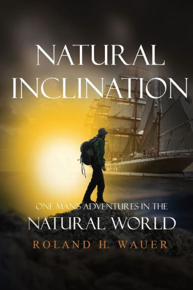 Natural Inclinations : One Man's Adventures In The Natural World - 9781949735000