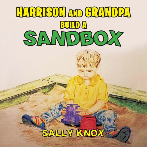 Harrison and Grandpa Build a Sandbox - 9781949735666