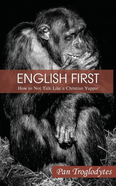 English First: How to Not Talk Like a Christian Yuppie