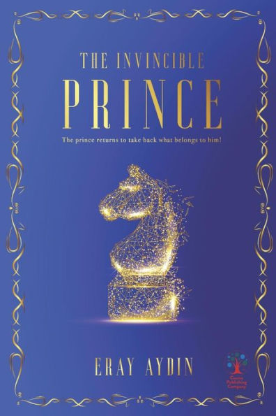 The Invincible Prince : The Prince Returns To Take Back What Belongs To Him!
