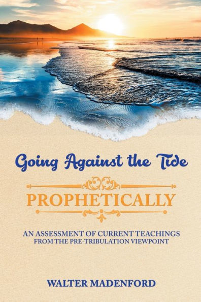 Going Against the Tide-Prophetically - 9781949981025