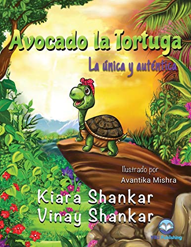 Avocado la Tortuga: La ??nica y aut??ntica (Avocado the Turtle - Spanish Edition)