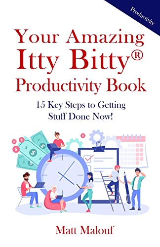 Your Amazing Itty Bitty?? Productivity Book: 15 Key Steps to Getting Stuff Done Now!