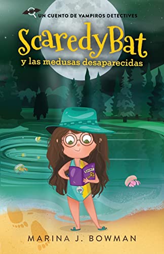 Scaredy Bat Y Las Medusas Desaparecidas: Spanish Edition (Scaredy Bat: Serie De Una Vampirita Detective)