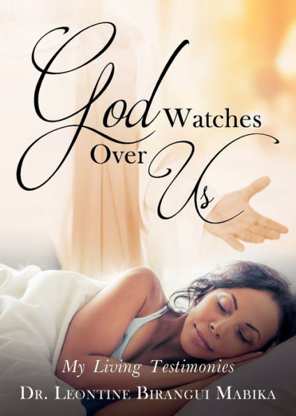 God Watches Over Us: My Living Testimonies
