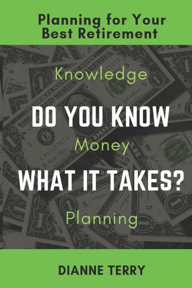 Do You Know What It Takes?: Planning for Your Best Retirement
