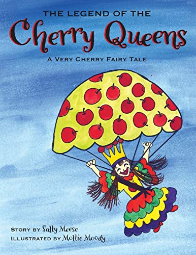 The Legend of the Cherry Queens : A Very Cherry Fairy Tale - 9781950659623