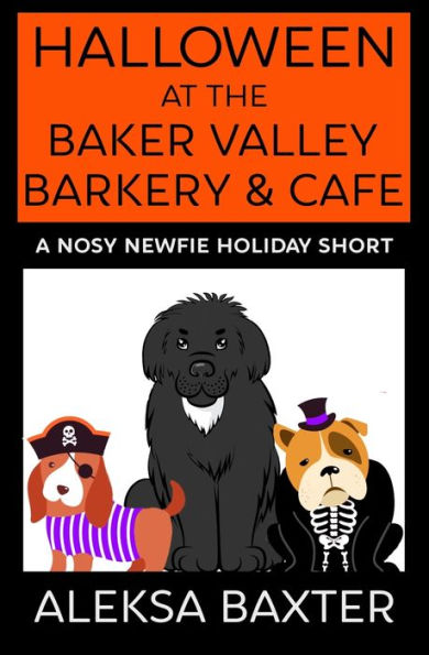 Halloween at the Baker Valley Barkery & Cafe: A Nosy Newfie Holiday Short (Nosy Newfie Holiday Shorts) - 9781950902644